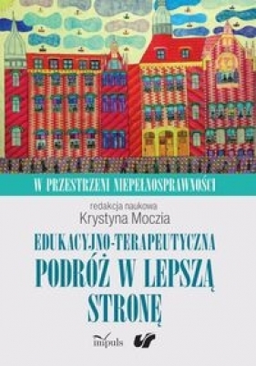 Edukacyjno-terapeutyczna podróż w lepszą stronę Tom 1 - Krystyna Moczia
