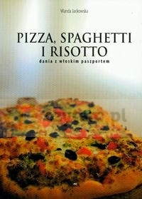 Pizza, spagetti i risotto dania z włoskim paszportem