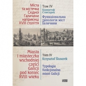 Miasta i miasteczka wschodniej części Galicji pod koniec XVIII wieku. Tom 4 - Opracowanie zbiorowe