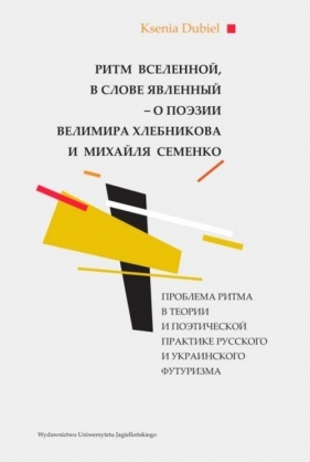Ритм вселенной, в слове явленный - о поэзии Велимира Хлебникова и Михайля Семенко - Ksenia Dubiel