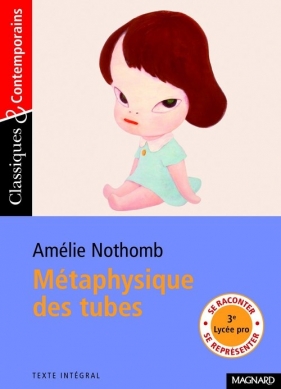 Métaphysique des tubes Classiques et Contemporains - Amélie Nothomb