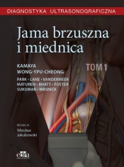Diagnostyka ultrasonograficzna Jama brzuszna i miednica Tom 1 - Wong-You-Cheong J., Kamaya A.