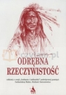 Odrębna rzeczywistość  Referaty z sesji  8222;Indianie i indianiści 8221;