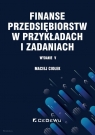 Finanse przedsiębiorstw w przykładach i zadaniach (wyd. V) Maciej Ciołek
