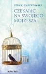 Czekając na swojego Mojżesza Jerzy Raszkowski
