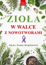 Zioła w walce z nowotworami Teodor Książkiewicz