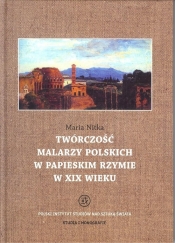 Twróczość malarzy polskich w papieskim Rzymie w XIX wieku - Nitka Maria