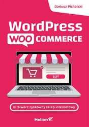 Wordpress Woocommerce. Stwórz zyskowny sklep internetowy - Pichalski Dariusz