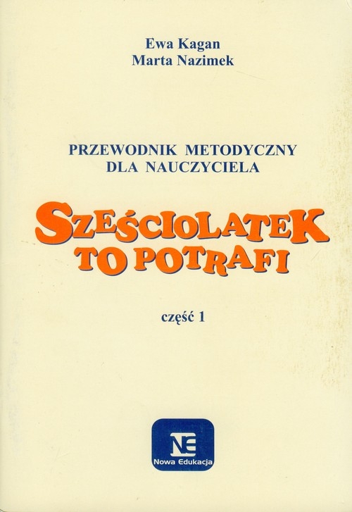 Sześciolatek to potrafi Przewodnik metodyczny część 1