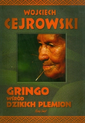Gringo wśród dzikich plemion - Cejrowski Wojciech<br />