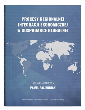 Procesy regionalnej integracji ekonomicznej w gospodarce globalnej