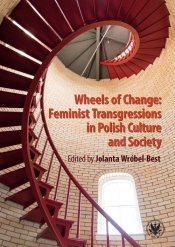 Wheels of Change Feminist Transgressions in Polish Culture and Society - Wróbel-Best Jolanta