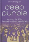 Deep Purple Smoke on the Water Opowieść o dobrych nieznajomych Thompson Dave
