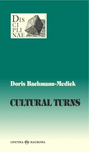 Cultural Turns Nowe kierunki w naukach o kulturze - Bachmann-Medick Doris