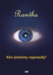 Kim jesteśmy naprawdę? - Ramtha