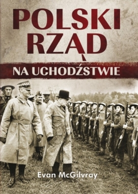 Polski Rząd na Uchodźstwie - McGilvray Evan