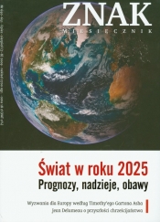 Znak Miesięcznik Świat w roku 2025 Prognozy nadzieje obawy - <br />
