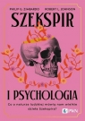 Szekspir i psychologia Co o naturze ludzkiej mówią nam wielkie dzieła Philip Zimbardo, Robert L. Johnson