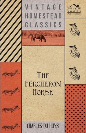 The Percheron Horse - Du Huys Charles