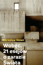 Wobce. 21 esejów o zarazie Świata - Mirosław Dzień