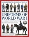 The Illustrated Encyclopedia of Uniforms of World War I: An Expert Guide to the Jonathan North