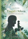 Fingal i Aileen Opowieść o sile przyjaźni Śliwińska Anna