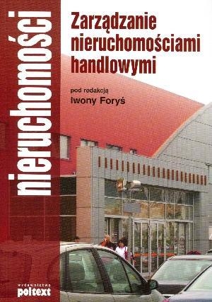 Zarządzanie nieruchomościami handlowymi - Praca zbiorowa pod redakcją Iwony Foryś - książka