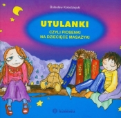 Utulanki czyli piosenki na dziecięce masażyki z płytą CD - Kołodziejski Bolesław<br />