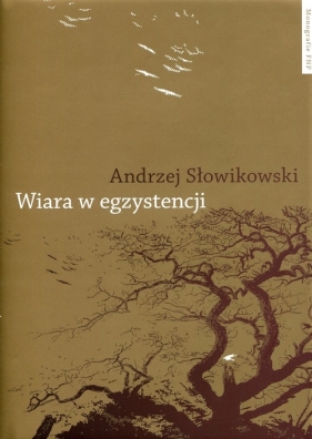 Wiara w egzystencji - Słowikowski Andrzej