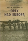 Orły nad Europą Losy polskich lotników w czasie drugiej wojny Zamoyski Adam