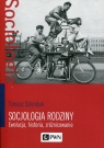 Socjologia rodzinyEwolucja, historia, zróżnicowanie Tomasz Szlendak