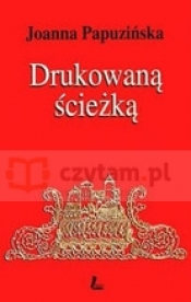 Drukowaną ścieżką - Joanna Papuzińska