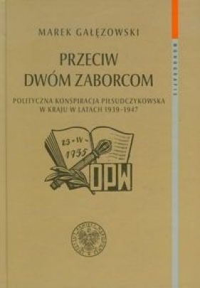 Przeciw dwóm zaborcom - Gałęzowski Marek