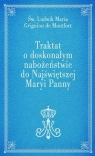 Traktat o doskonałym nabożeństwie do NMP (nieb.) Św. Ludwik Maria Grignion de Montfort