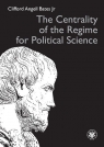 The Centrality of the Regime for Political Science Clifford Angell Bates