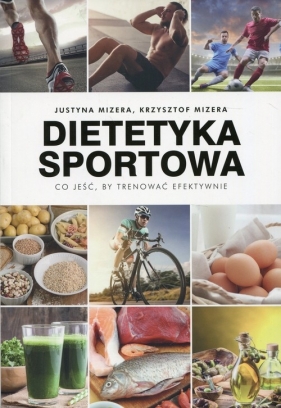 Dietetyka sportowa - Mizera Justyna, Mizera Krzysztof