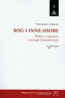 Bóg i inne osoby Próba z zakresu teologii filozoficznej Judycki Stanisław