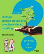 Co to jest? Ekologia, energia odnawialna, ocieplenie klimatu, recykling