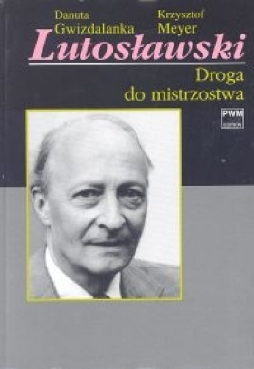 Lutosławski Cz. 2 - Gwizdalanka Danuta, Meyer Krzysztof<br />