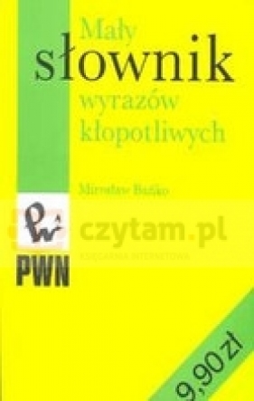 Mały słownik wyrazów kłopotliwych - Mirosław Bańko