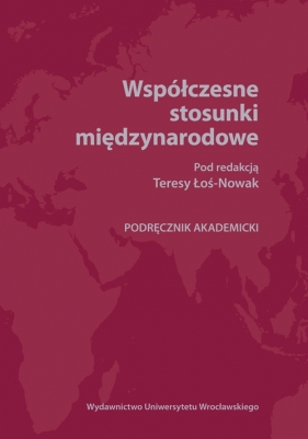 Współczesne stosunki międzynarodowe - Łoś-Nowak Teresa<br />