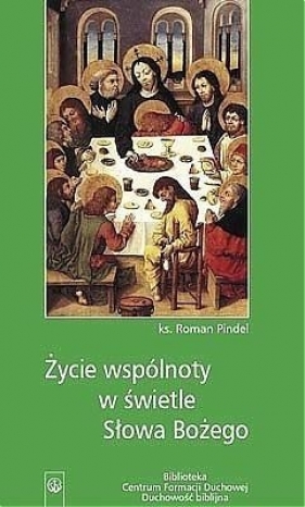 Życie wspólnoty w świetle Słowa Bożego - Roman Pindel