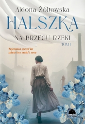 Halszka. Tom 1. Na brzegu rzeki