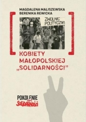 Kobiety małopolskiej "Solidarności" - Magdalena Maliszewska, Berenika Rewicka