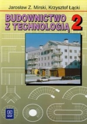 Budownictwo z technologią 2 Podręcznik - Mirski Jarosław Zygmunt, Łącki Krzysztof
