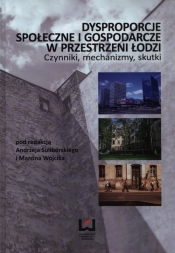 Dysproporcje społeczne i gospodarcze w przestrzeni Łodzi - <br />