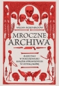 Mroczne archiwa. Śledztwo w poszukiwaniu książek oprawionych w ludzką skórę - Megan Rosenbloom
