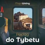 Pociąg do Tybetu - Maja Wolny