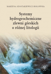 Systemy hydrogeochemiczne zlewni górskich o różnej litologii - Szostakiewicz-Hołownia Marzena
