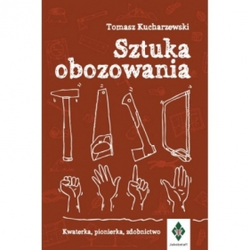 Sztuka obozowania. Kwaterka, pionierka, zdobnictwo - Tomasz Kucharzewski